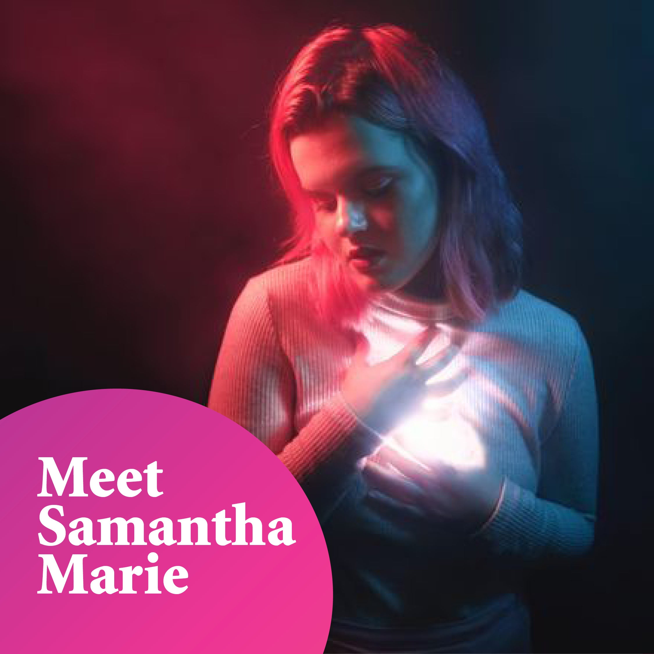 Pictured is Samantha looking down, away from the camera underneath light red and blue lighting. There is text at the bottom left corner in a pink text box which reads "Meet Samantha Marie"